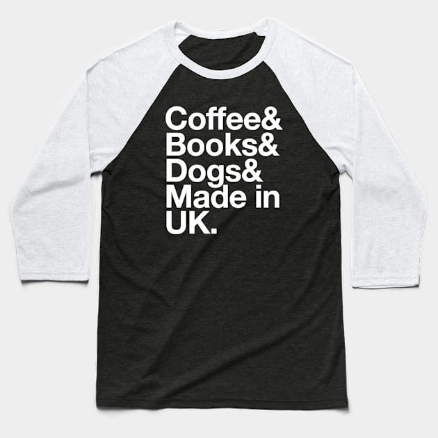 UK Born Gift Coffee Books Dogs & Made in UK Baseball T-Shirt by Inspire Enclave